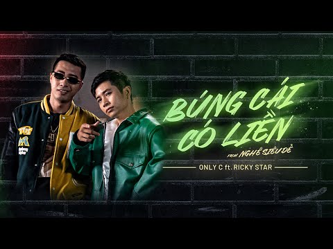 BÚNG CÁI CÓ LIỀN - Only C ft. Ricky Star | OST NGHỀ SIÊU DỄ