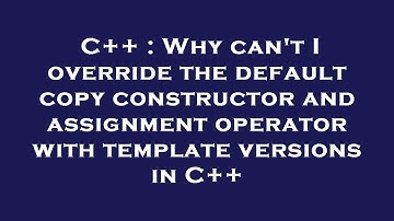 C++ : Why can