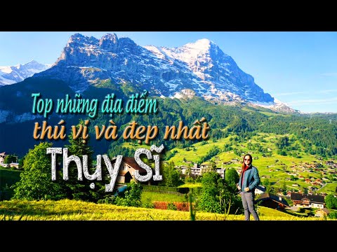 Video: Thời điểm tốt nhất để đến thăm Thụy Sĩ