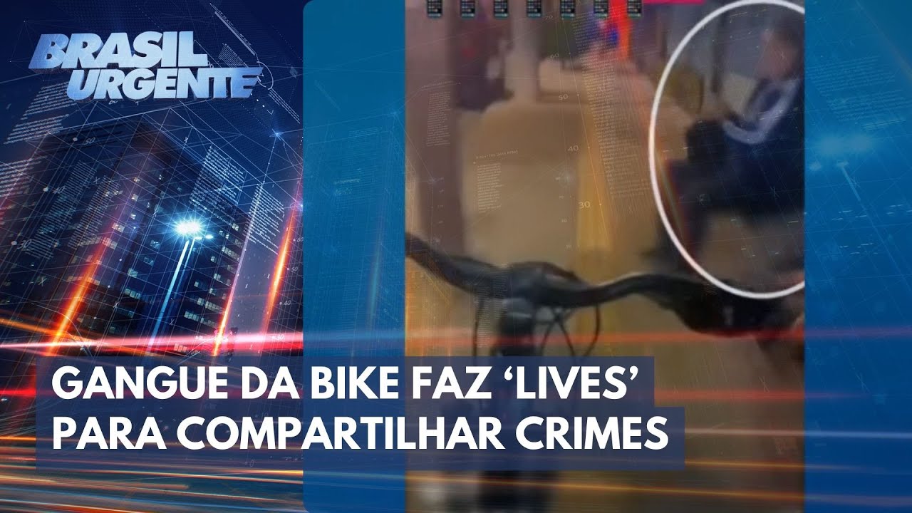 Gangue da Bike faz 'live' de roubos | Brasil Urgente