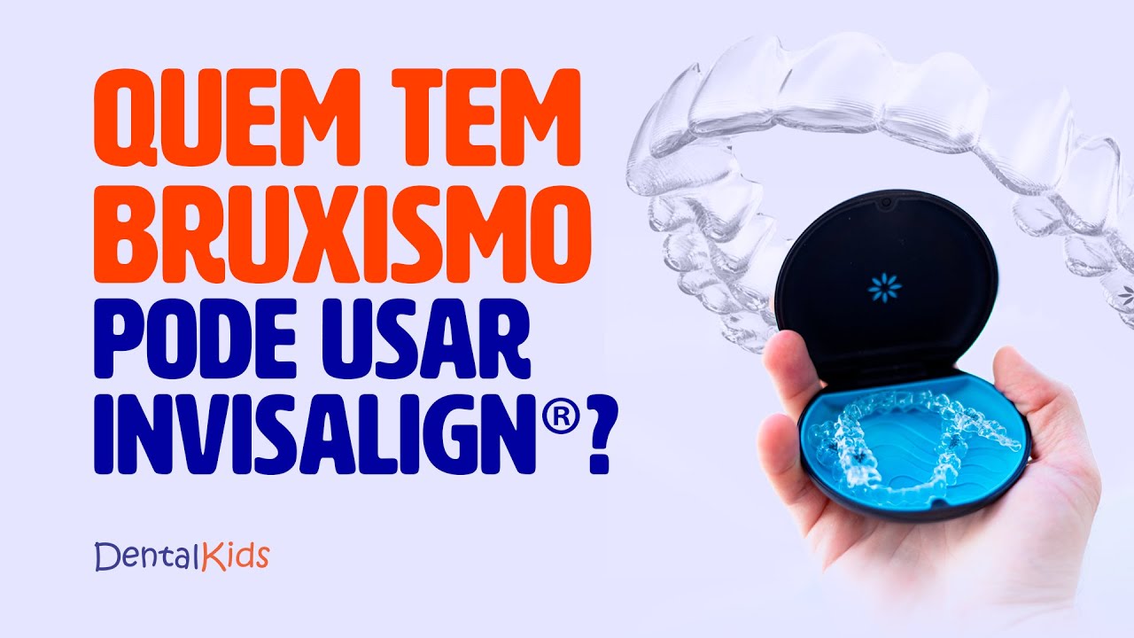 Quem Tem Bruxismo Pode Usar Invisalign DentalKids YouTube