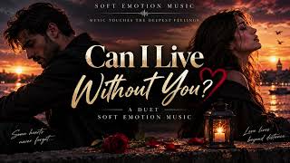 Can I Live Without You  |  Soft Emotion Music screenshot 1