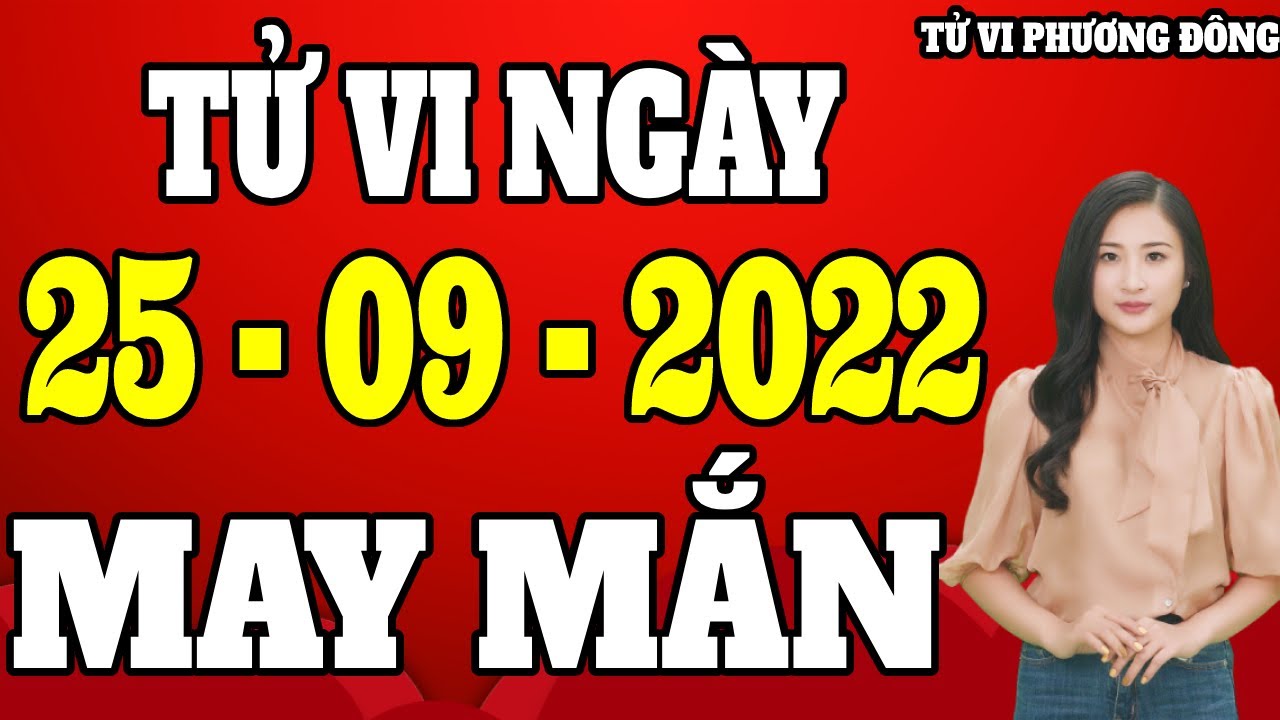 Tử vi hôm nay chủ nhật ngày 25/9/2022 của 12 con giáp... - youtube