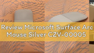 Review Microsoft Surface Arc Mouse Silver CZV-00005