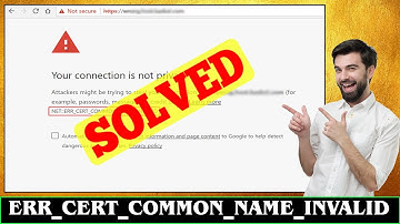 [SOLVED] NET ERR_CERT_COMMON_NAME_INVALID Error Problem