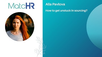 Alla Pavlova - How to get unstuck in sourcing?