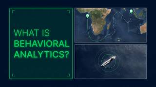Stop Missing Anomalies: The Power of Behavioral Analytics at Sea
