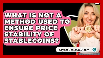 What Is Not a Method Used to Ensure Price Stability of Stablecoins? - CryptoBasics360.com