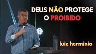 DEUS NÃO PROTEGE O PROIBIDO || Luiz hermínio