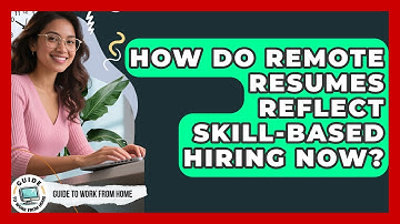 How Do Remote Resumes Reflect Skill-based Hiring Now? - Guide To Work From Home