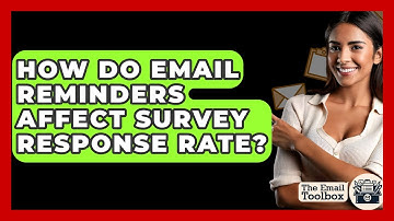 How Do Email Reminders Affect Survey Response Rate? - TheEmailToolbox.com