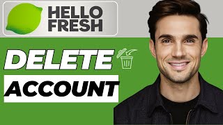 How to Delete HelloFresh Account 2026 Updated