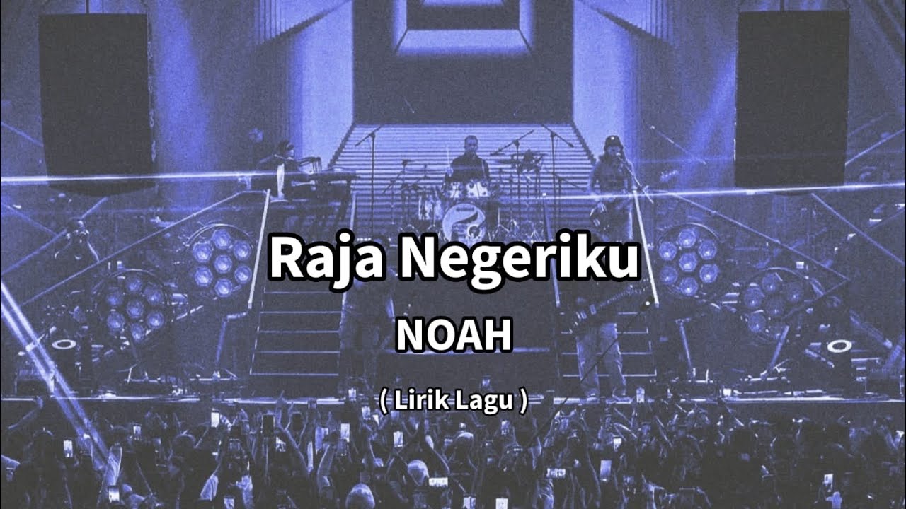 NOAH - Raja Negeriku (Lirik Lagu )