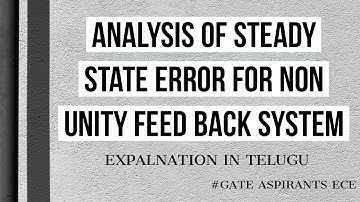 Control Systems - Lec 20.Analysis of steady state error for non unity negative feedback system