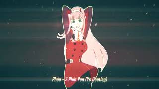 Pháo - 2 Phút Hơn (Ys Bootleg)