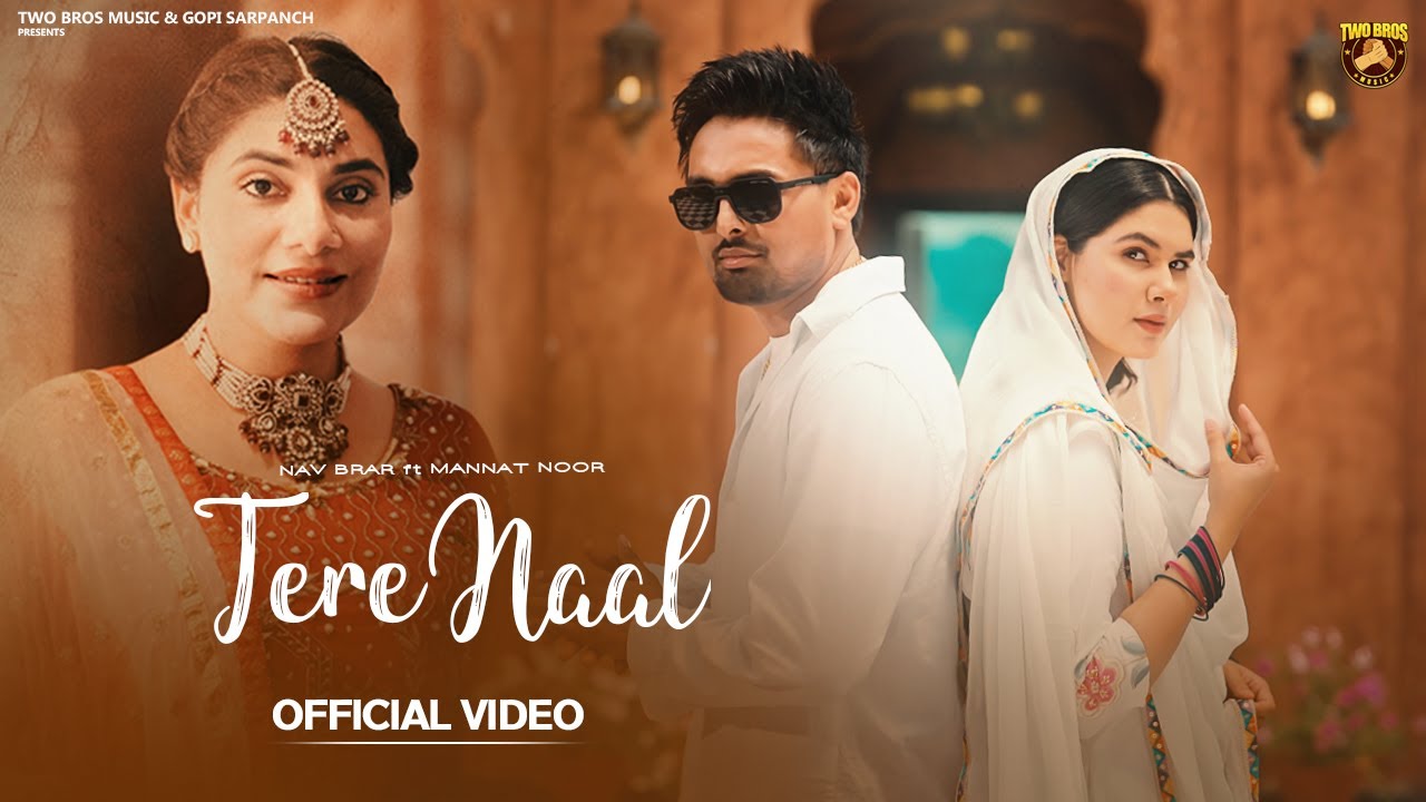Tere Naal (Official Video) Nav Brar ft.Mannat Noor| New Punjabi Song 2025 | Latest Punjabi Song 2025