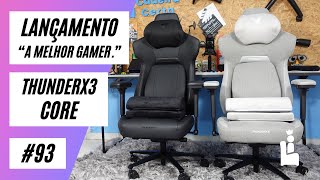 Lançamento - Cadeira Gamer Thunderx3 Core Loft e Core Modern - A Melhor cadeira gamer do mercado