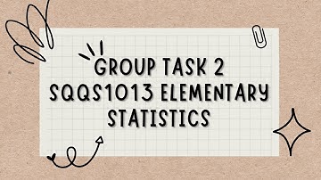 GROUP ASSIGNMENT ELEMENTARY STATISTICS (SQQS1013)