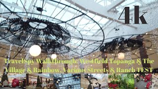 TravelSpy 4k Walkthrough: Westfield Topanga & The Village & Rainbow, Various Streets & Ranch TEST