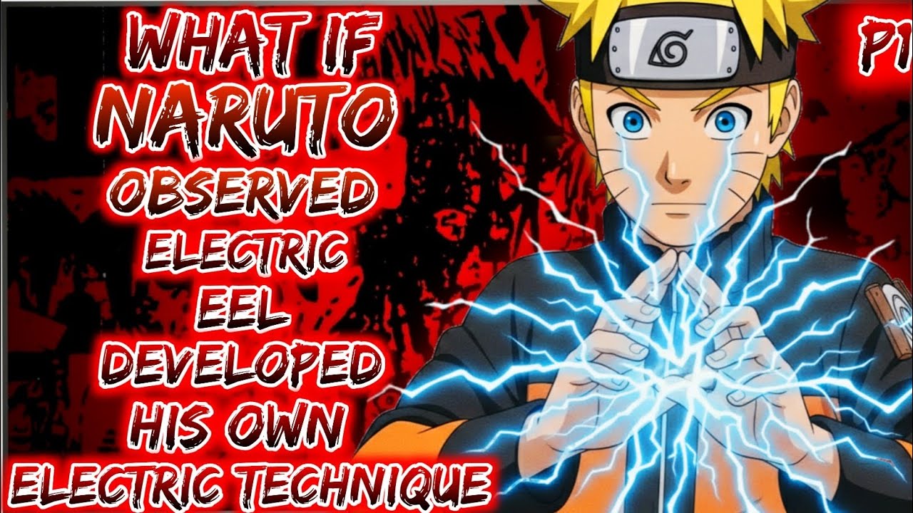 What if naruto observed electric eels and developed his own electric-based techniques