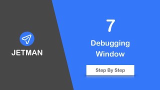 7-Debugging Window (Jetman Tutorial Video's)