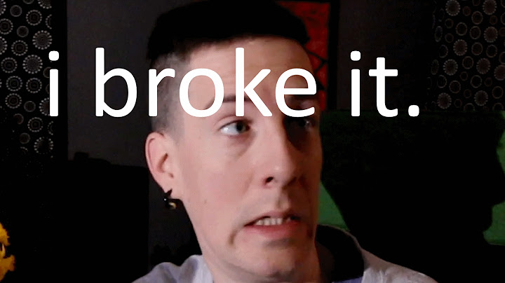I BROKE EVERYTHING