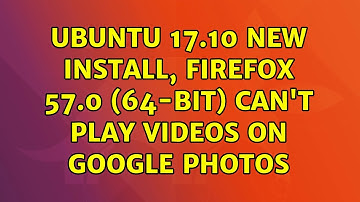Ubuntu: Ubuntu 17.10 new install, Firefox 57.0 (64-bit) can