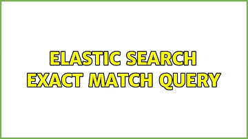 Elastic Search exact match query (3 Solutions!!)