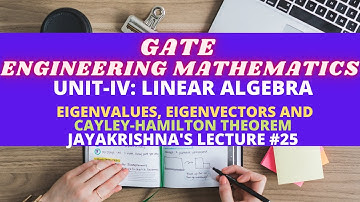 #25 - GATE-Engineering Mathematics - LinearAlgebra-Eigenvalues-Eigenvectors- Cayley-Hamilton Theorem