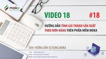 VIDEO 18: Hướng dẫn tính Giá thành Sản xuất theo Đơn hàng trên Moka