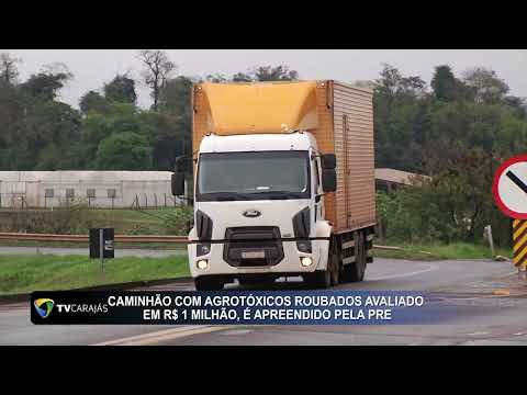 Caminhão com agrotóxicos roubados avaliado em R$1 milhão, é apreendido pela PRE