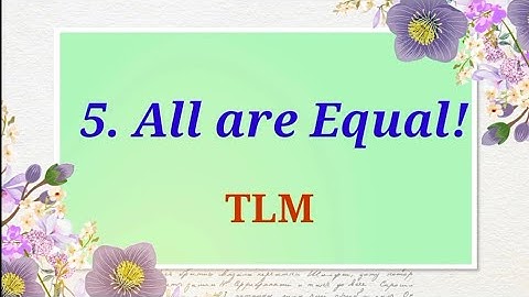 All are Equal!TLM/Ennum Ezhuthum/4,5th std/term 3/unit 5/English