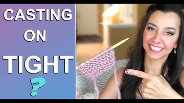 Long Tail cast on Loosely - 2 Knitting Tips !  Prevent TIGHT CAST ONS