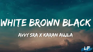 White Brown Black Lyrics Video - Avvy Sra | Karan Aujla | Jaani | Desi Melodies | Lyrical punjab |