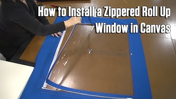 How to Install a Zippered Roll Up Window in Canvas