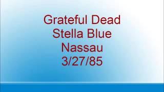 Grateful Dead - Stella Blue - Nassau - 3/27/85