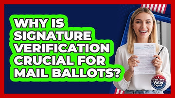 Why Is Signature Verification Crucial For Mail Ballots?