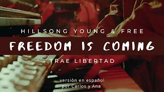 Freedom is coming (Trae libertad) - Hillsong Young & Free (Cover en español I Carlos y Ana)