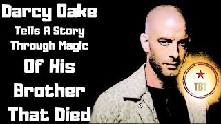 Darcy Oake Tells A Story Through Magic Of His Brother That Died