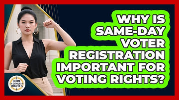 Why Is Same-day Voter Registration Important For Voting Rights? - Guide To Your Rights