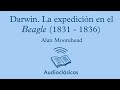 Darwin. La expedición en el Beagle – Alan Moorehead (Audiolibro)