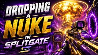 DROPPING A NUKE IN SPLITGATE
