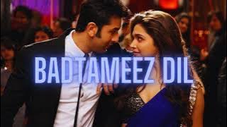 Badtameez Dil  (slowed   reverb)