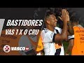 BASTIDORES | Vasco 1 x 0 Cruzeiro | 02.12 | Vasco TV