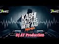 Kabhi Toh Pass Mere Aao Remix BreakUp Dj AT Production Love Mix Atif Aslam