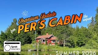 Uranium Update from Per's Cabin - The Sequel