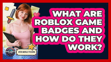 What Are Roblox Game Badges And How Do They Work? - Open World Tycoons
