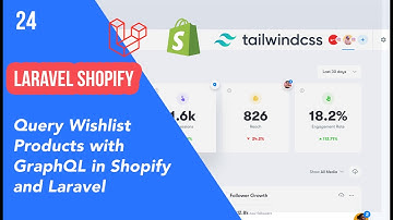 24 - Query Wishlist Products with GraphQL in Shopify and Laravel