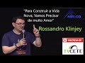 ROSSANDRO KLINJEY - "Para Construir a Vida Nova, Vamos Precisar de muito Amor"