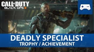 Call of Duty: Black Ops 3 - Deadly Specialist Trophy / Achievement Guide